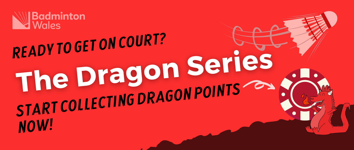 Dragon Series, Dragon Series, Badminton Wales