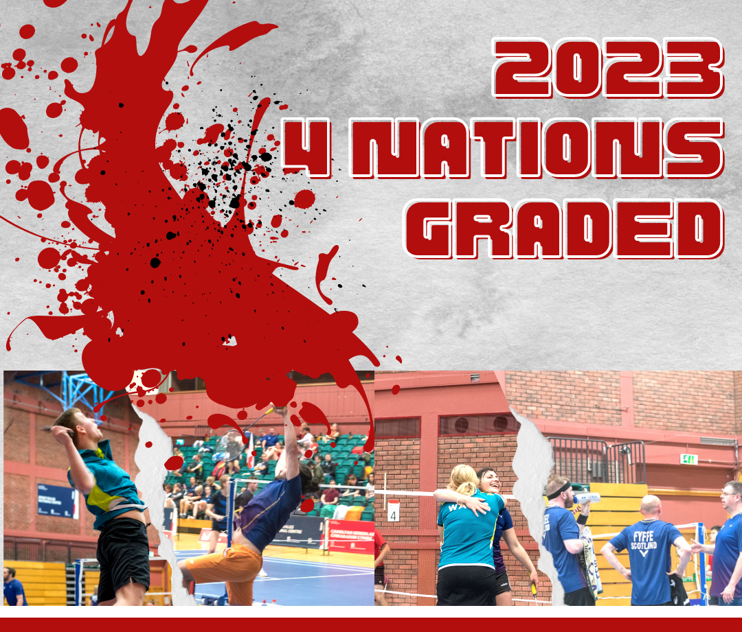 , 4 Nations Graded International &#8211; Report by Terrie Dalton, Badminton Wales