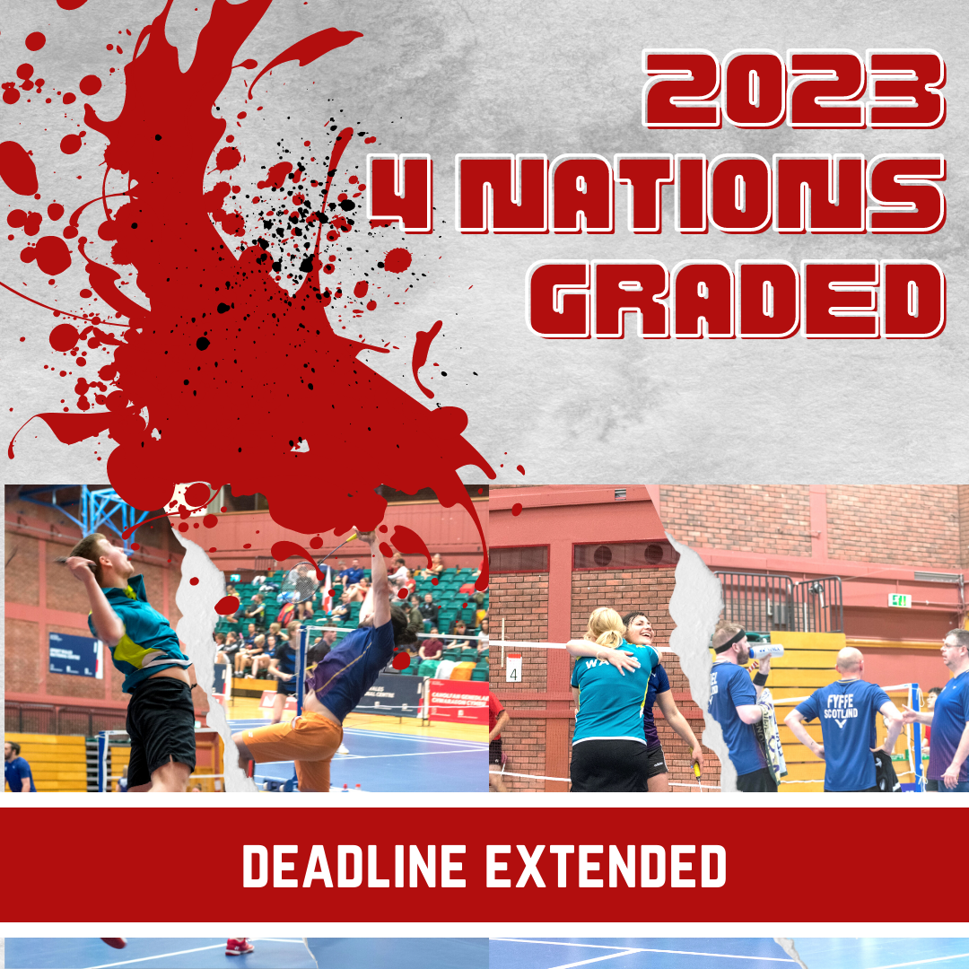 , 4 Nations Graded International &#8211; Registration deadline extended., Badminton Wales