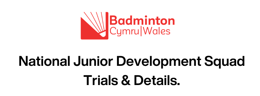 , National Junior Development Squad Trials &#038; Details, Badminton Wales